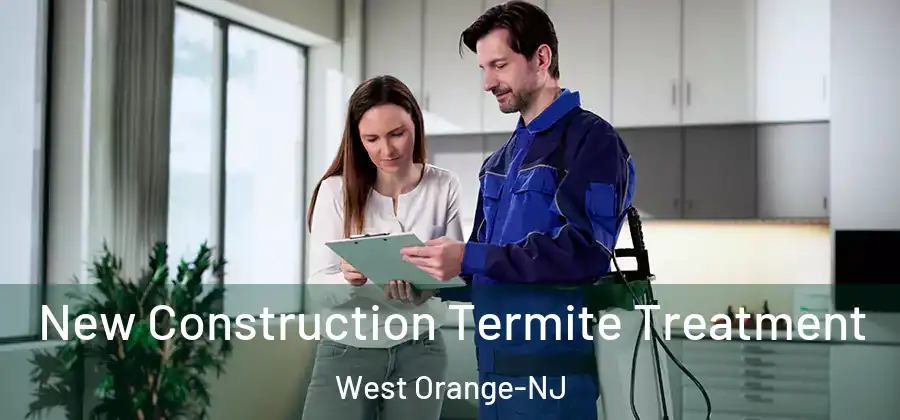 New Construction Termite Treatment West Orange-NJ